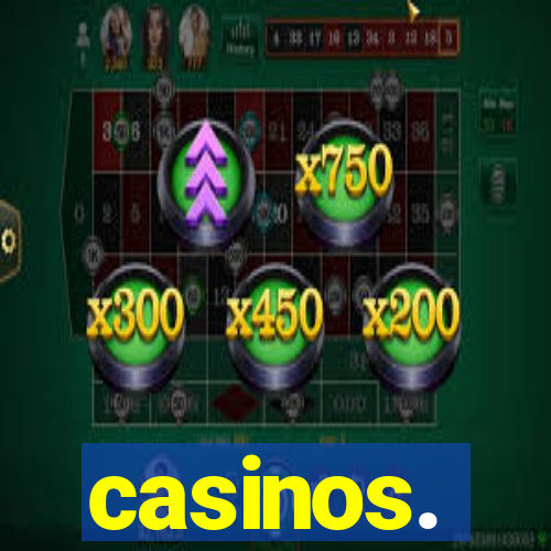 casinos.