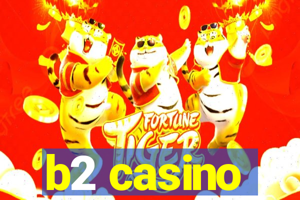 b2 casino