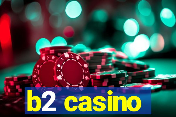 b2 casino