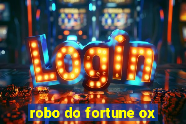 robo do fortune ox