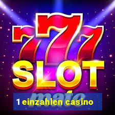 1 einzahlen casino