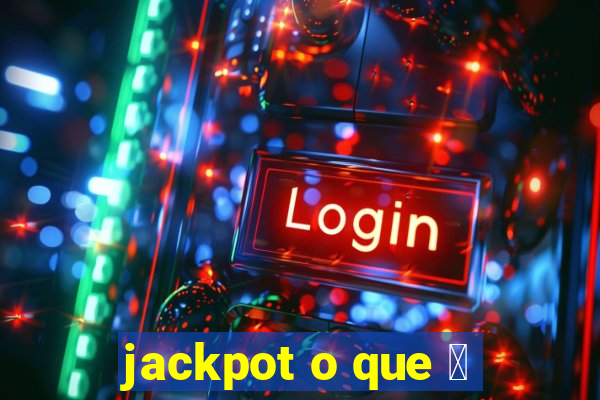 jackpot o que 茅