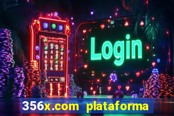 356x.com plataforma de jogos