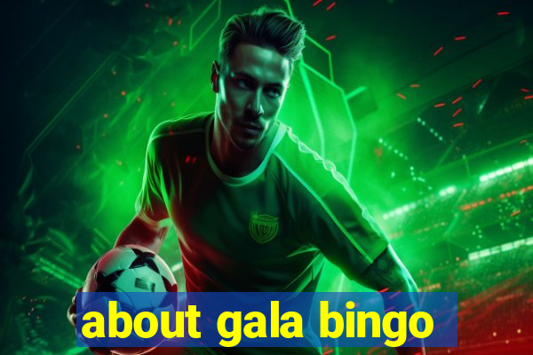 about gala bingo