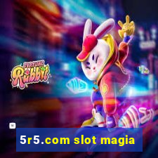 5r5.com slot magia