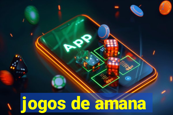 jogos de amana