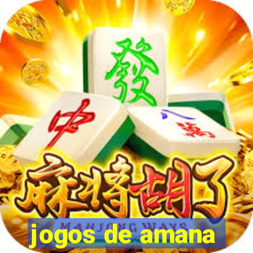 jogos de amana