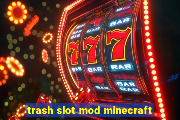 trash slot mod minecraft