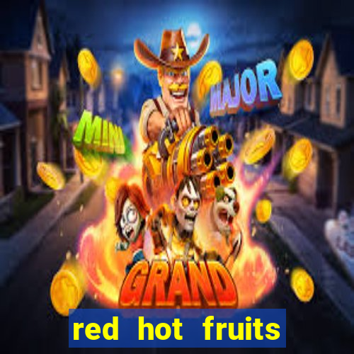 red hot fruits slot free play