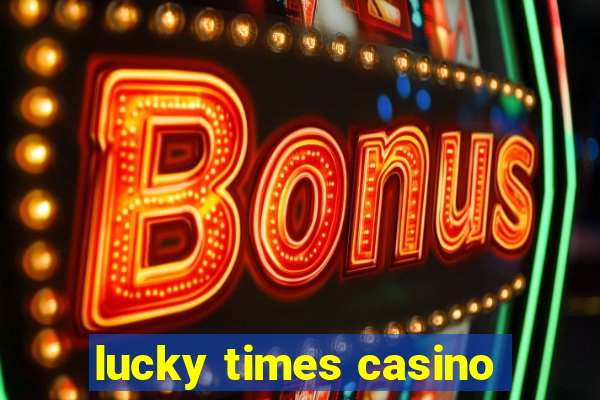 lucky times casino