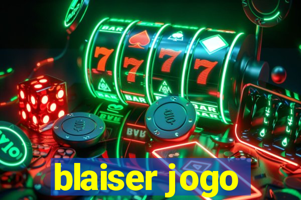 blaiser jogo