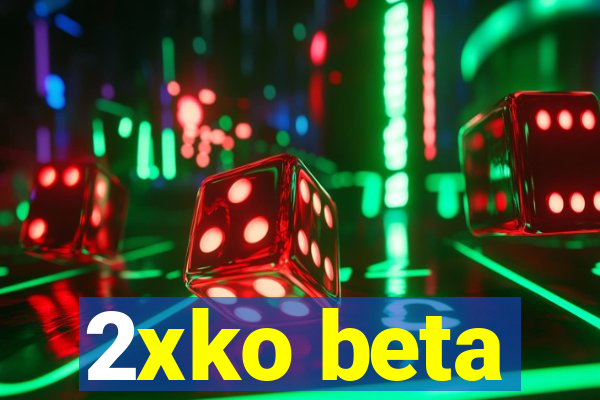 2xko beta