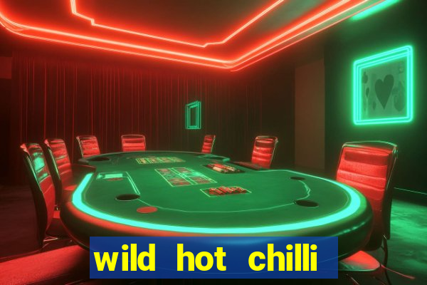 wild hot chilli reels slot