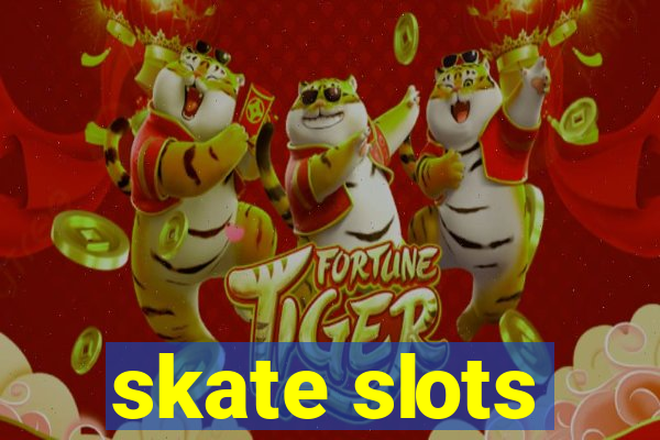 skate slots