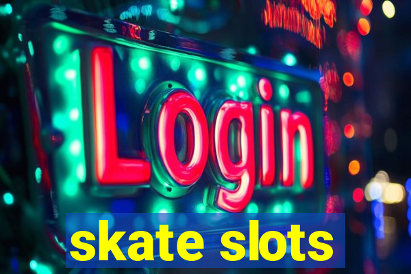 skate slots