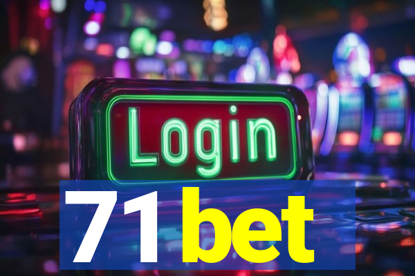 71 bet