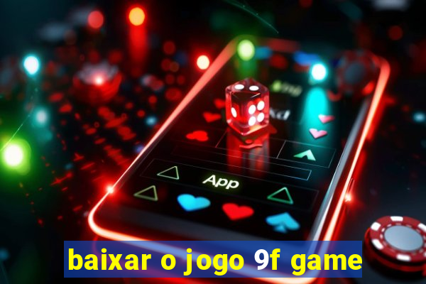 baixar o jogo 9f game