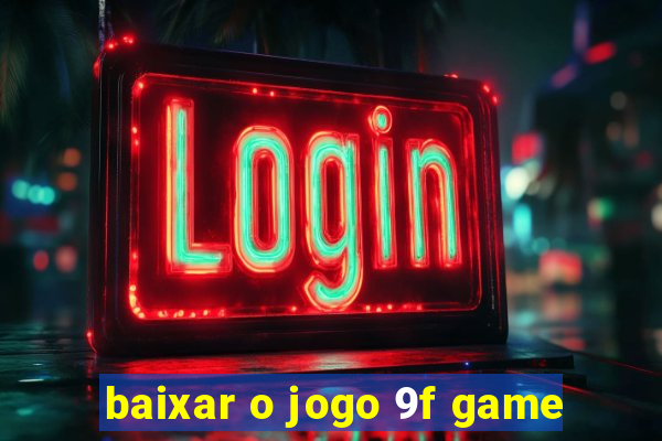 baixar o jogo 9f game