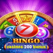 casinos 200 bonus