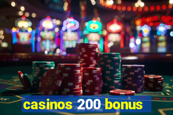 casinos 200 bonus