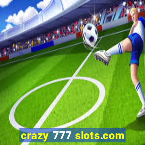 crazy 777 slots.com