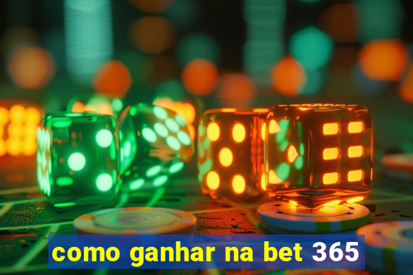 como ganhar na bet 365