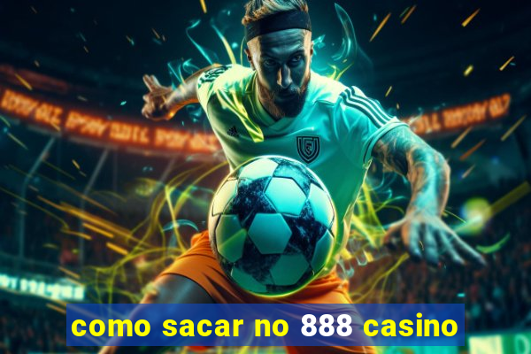 como sacar no 888 casino