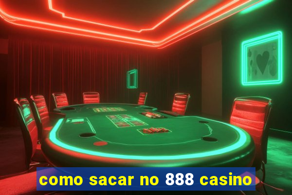 como sacar no 888 casino