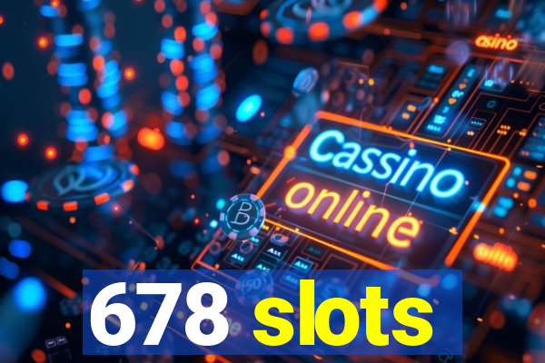 678 slots