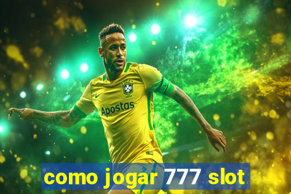 como jogar 777 slot