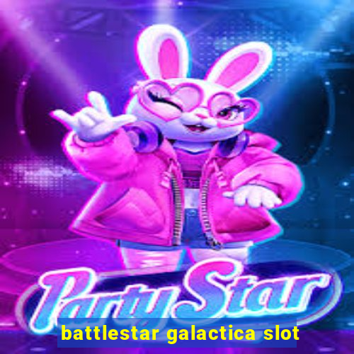 battlestar galactica slot