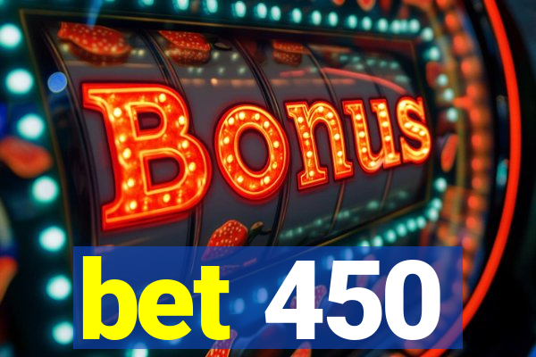 bet 450