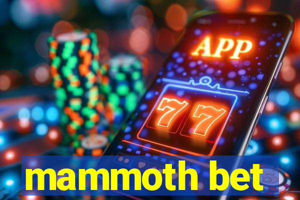 mammoth bet