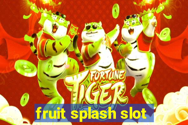 fruit splash slot