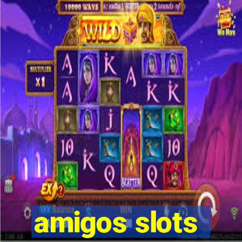 amigos slots