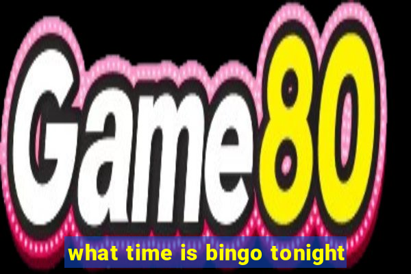 what time is bingo tonight