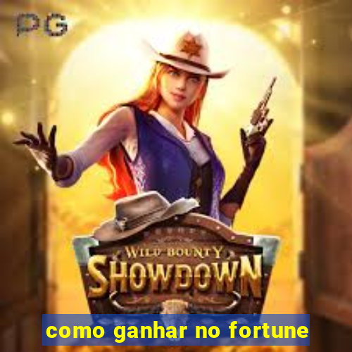 como ganhar no fortune