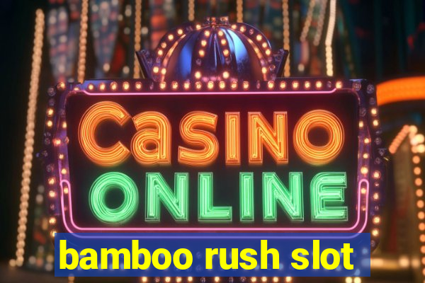 bamboo rush slot