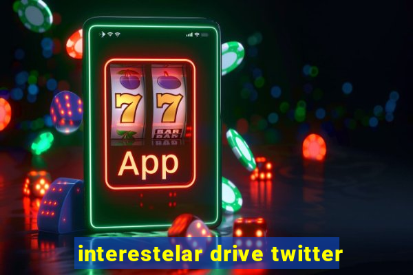 interestelar drive twitter