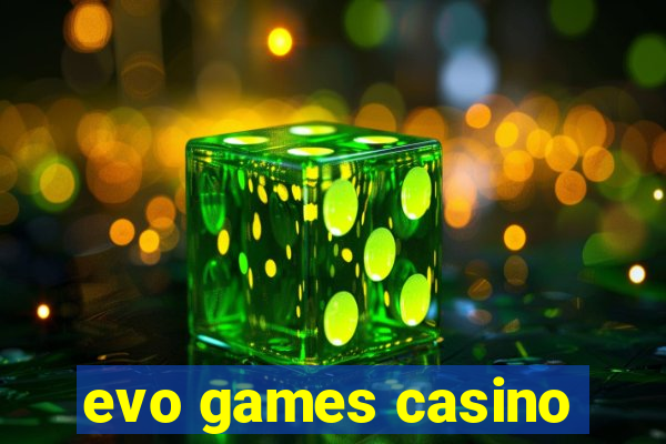 evo games casino