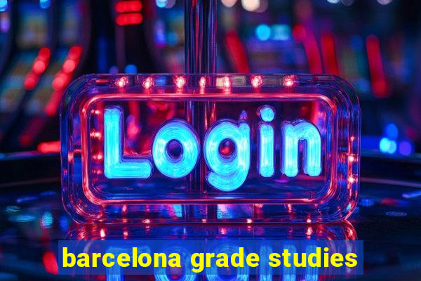 barcelona grade studies