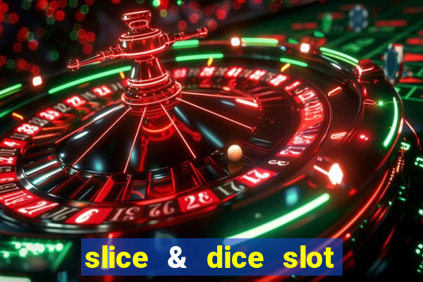 slice & dice slot free play