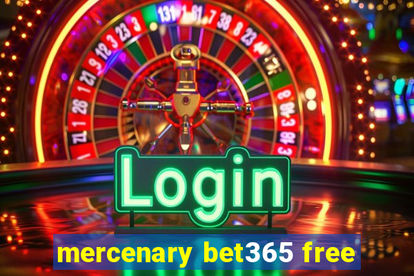 mercenary bet365 free