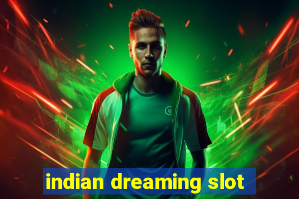 indian dreaming slot