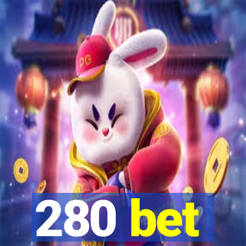 280 bet