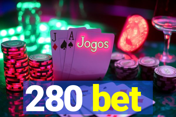 280 bet