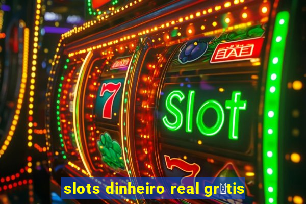 slots dinheiro real gr谩tis