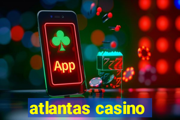 atlantas casino