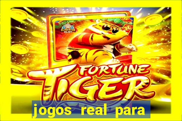 jogos real para ganhar dinheiro