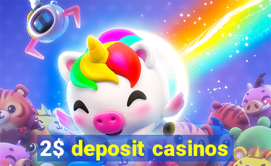 2$ deposit casinos